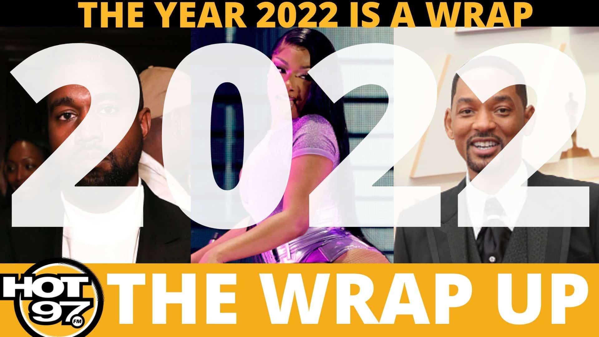 2022 Is A WRAP! Recap Of The Biggest Stories: Kanye, Diddy, Megan Thee Stallion, Tory Lanez + More!