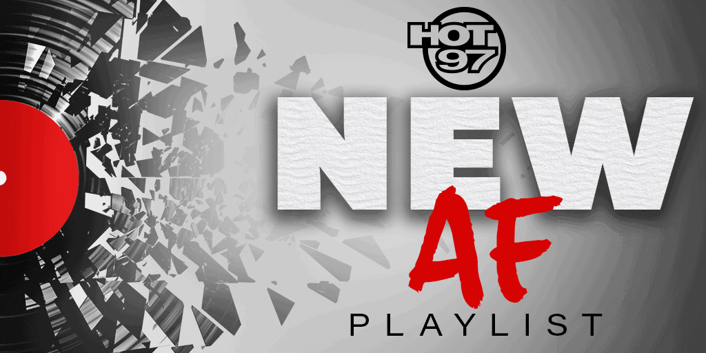 HOT 97's \"NEW AF!\" Playlist Is Back On Spotify